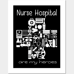 Nurses Hospital Are My Hero,  Heart Hero For Nurse And Doctor,  Front Line Workers Are My Heroes Posters and Art